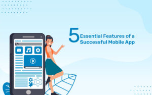 Read more about the article 5 Essential Features of a Successful Mobile App